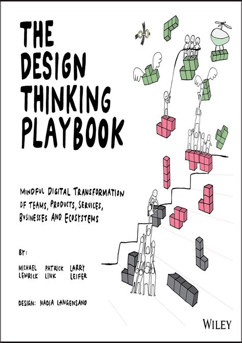 The Design Thinking Playbook Mindful Digital Transformation Of Teams Products Services Businesses And Ecosystems