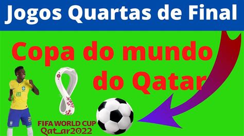 Jogos Das Quartas De Final Copa Do Qatar 2022 YouTube