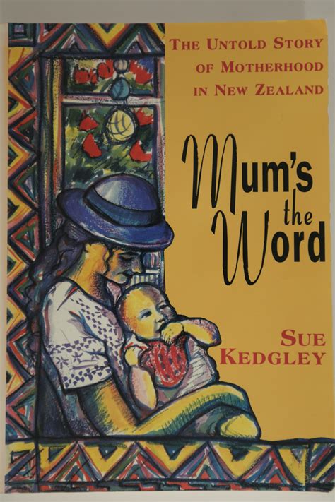 Mums The Word The Untold Story Of Motherhood In New Zealand