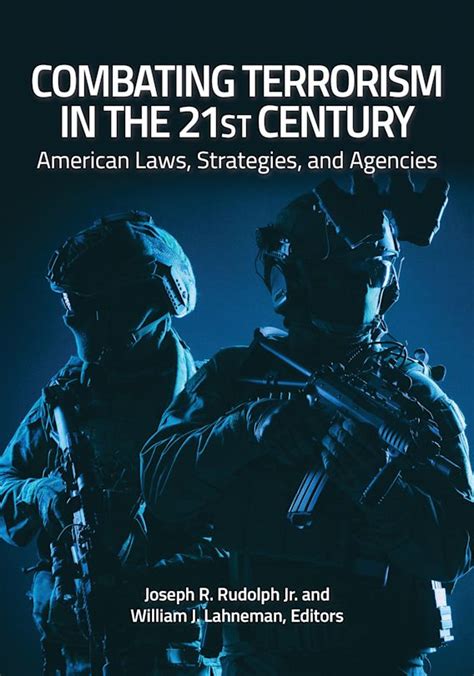 Combating Terrorism In The 21st Century American Laws Strategies And