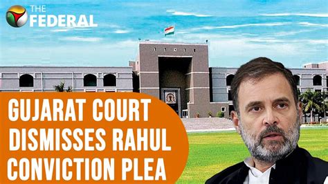 Gujarat High Court Dismisses Rahul Gandhis Conviction Plea What Next