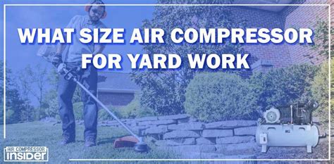 What Size Air Compressor For Yard Work Complete Guide 2023 Air Compressor Insider