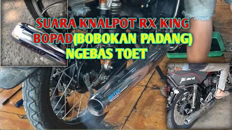 SUARA KNALPOT RX KING BOPAD BOBOKAN PADANG NGEBAS DI BAWAH TOET DI