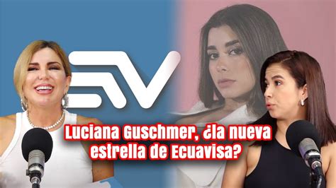 Luciana Guschmer La Nueva Estrella De Ecuavisa Qu Pasa Con