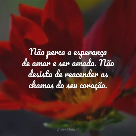 32 Frases De Esperança No Amor Para Você Não Desistir De Buscar O Seu