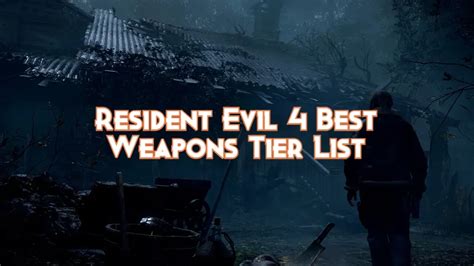 Resident Evil 4 Best Weapons Tier List Pillar Of Gaming