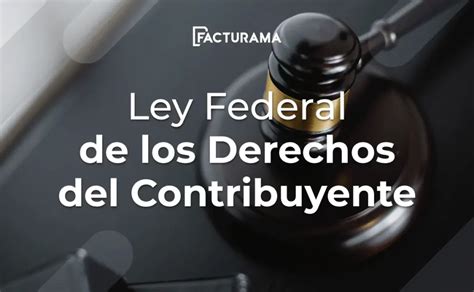 Ley Federal De Los Derechos Del Contribuyente Función Y Uso