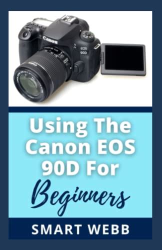 USING THE CANON EOS 90D FOR BEGINNERS The Ultimate Beginner To Expert