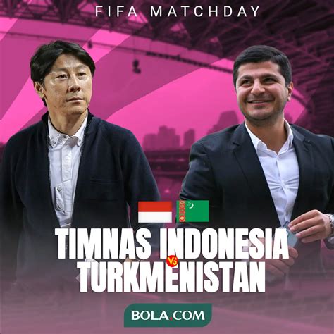 Duel Pelatih Laga Fifa Matchday Timnas Indonesia Vs Turkmenistan Adu