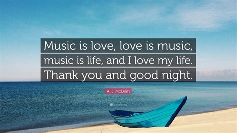 A J Mclean Quote Music Is Love Love Is Music Music Is Life And I