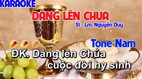 Dâng Lên Chúa Tone Nam St Lm Nguyễn Duy Dâng lên chúa cuộc đời hy