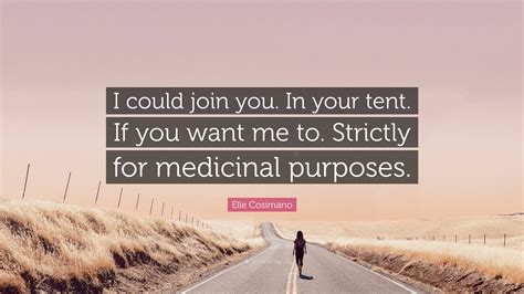 Elle Cosimano Quote I Could Join You In Your Tent If You Want Me To