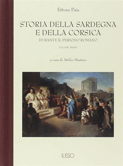 Storia Della Sardegna E Della Corsica Durante Il Periodo Romano Vol 1