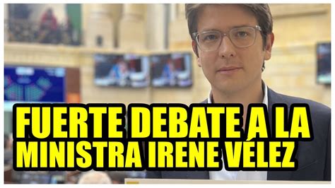 📢 Fuerte Debate A La Ministra Irene VÉlez Miguel Uribe Youtube