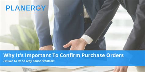 Why Its Important To Confirm Purchase Orders Planergy Software