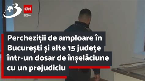 Percheziții de amploare în București și alte 15 județe într un dosar de