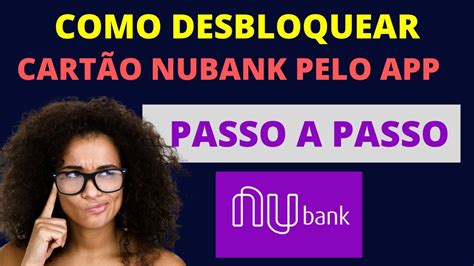 Como Desbloquear Cartão Nubank No App [ Passo A Passo ] Youtube