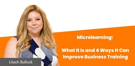 Microlearning What It Is And 4 Ways It Can Improve Business Training