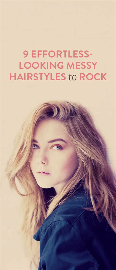 9 Cool Girl Messy Hairstyles To Try Now Effortless Hairstyles Messy