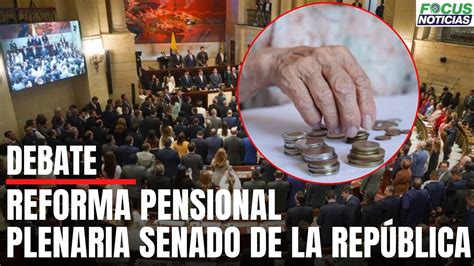 En Vivo REFORMA PENSIONAL Plenaria SENADO de la REPÚBLICA Debate