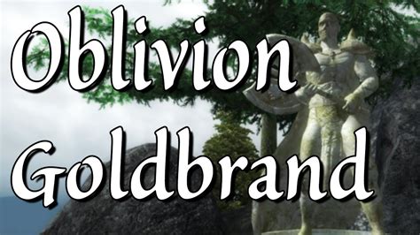 Aquiring Goldbrand Oblivion Youtube