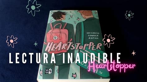 Asmr Lectura Inaudible Heartstopper Inaudible En Espa Ol Youtube