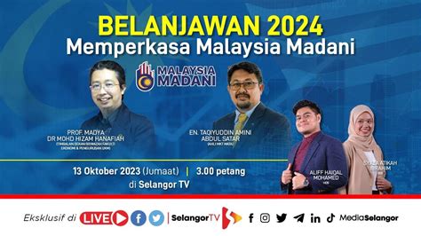 Belanjawan 2024 Memperkasa Malaysia Madani 13 Oktober 2023 Selangortv