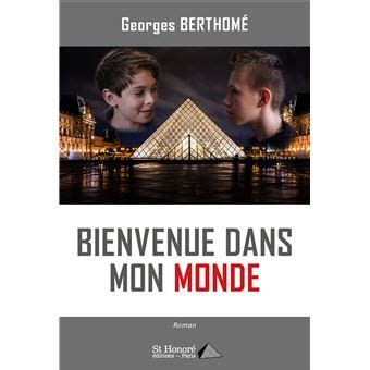 Bienvenue Dans Mon Monde Broch Georges Berthom Achat Livre Fnac