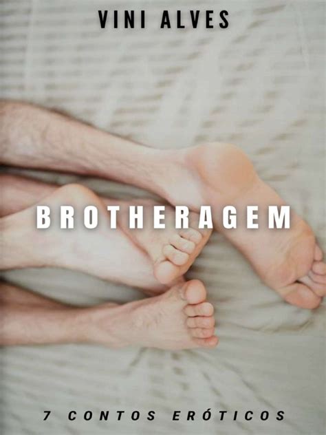 Brotheragem Conto - Contos Eróticos de Brotheragem Gay | PDF | Amor | Boca