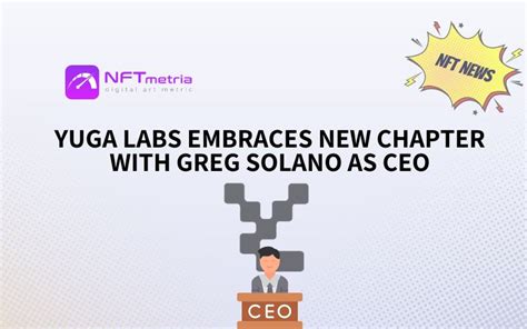 Yuga Labs Embraces New Chapter With Greg Solano As CEO