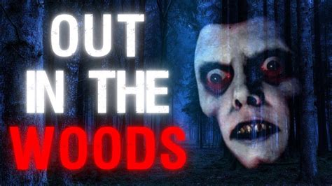 Out In The Woods Creepypasta Youtube