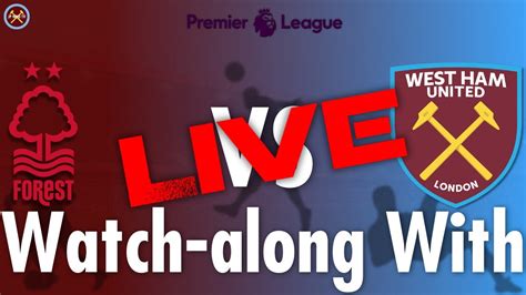 Nottingham Forest Vs West Ham United Live Watch Along With Premier League Jp Whu Tv Youtube