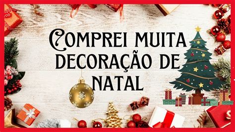 Comprei Bastante Decora O De Natal Fomos Em Varias Lojas Lu Felix