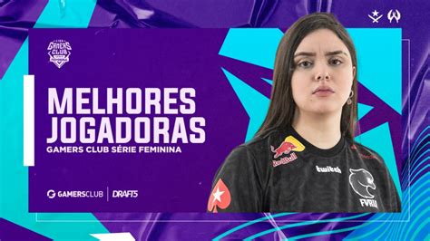 Melhores jogadoras da terceira edição de Série Feminina Gamers Club