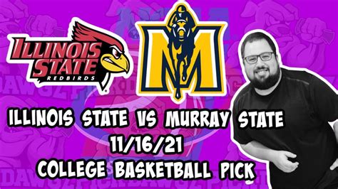 Illinois State Vs Murray State 11 16 21 College Basketball Free Pick Free College Basketball