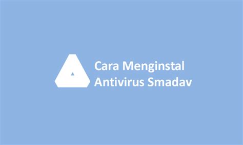 Cara Menginstal Antivirus Smadav