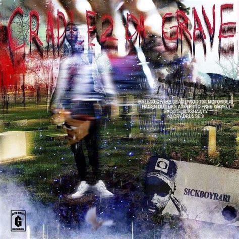 Sickboyrari Cradle Da Grave Lyrics And Tracklist Genius