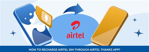 Get The Best Airtel Sim Recharge Plans Through Airtel Thanks App