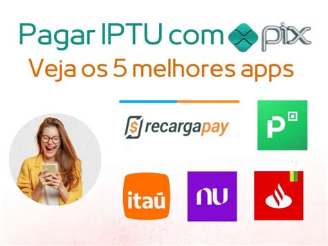 5 Apps Para Pagar IPTU Pix Veja Os Melhores