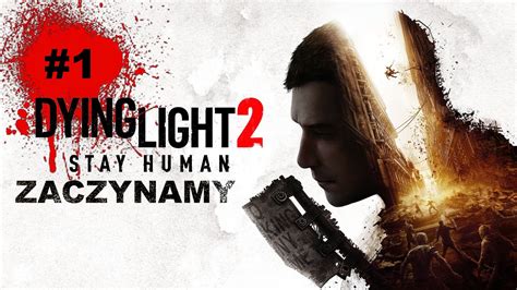 POCZĄTEK PIĘKNEJ HISTORII Dying Light 2 Stay Human 1 YouTube