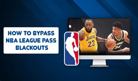 Unlock The Action How To Bypass Nba League Pass Blackouts