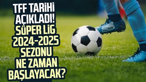 Tff Tarihi A Klad S Per Lig Sezonu Ne Zaman Ba Layacak