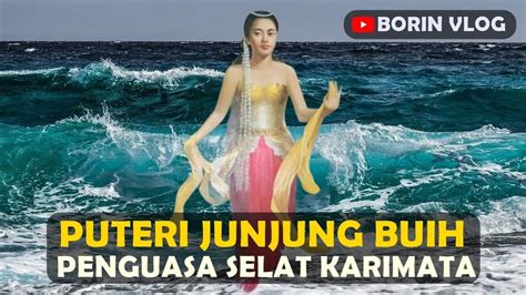 Legenda Putri Junjung Buih Penguasa Selat Karimata Kalimantan YouTube