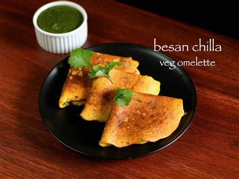 Chilla Recipe Besan Chilla Recipe Besan Ka Cheela Veg Omelette Recipe