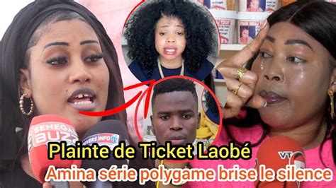 Plainte Ticket Laobé contre zale MBAYE Amina de la serie polygame brise