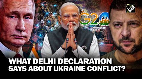 Delhi Declaration Consensus On Ukraine War Says G20 Not Platform To