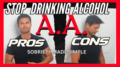 Stop Drinking Alcohol Sobriety Made Simple A A Pros And Cons Youtube