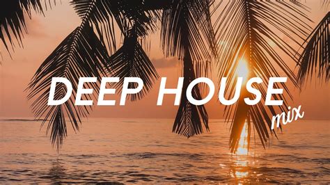 Deep House 2022 The Best Of Vocal House Music Summer Music Mix 2022