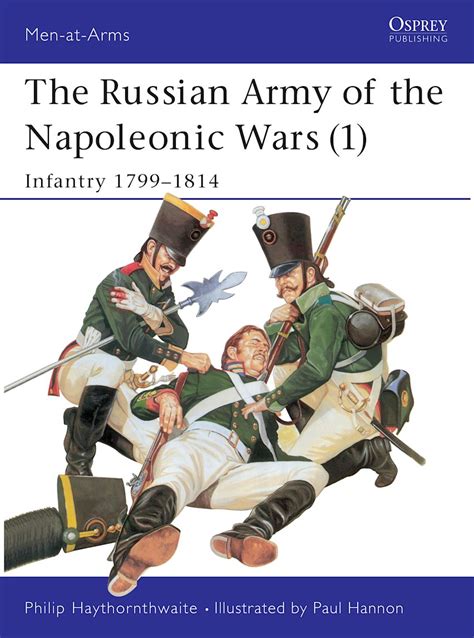 The Russian Army of the Napoleonic Wars (1): Infantry 1799–1814: Men-at ...