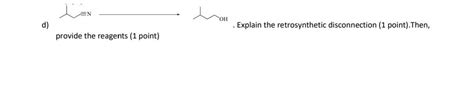 Solved OH D Explain The Retrosynthetic Disconnection 1 Point